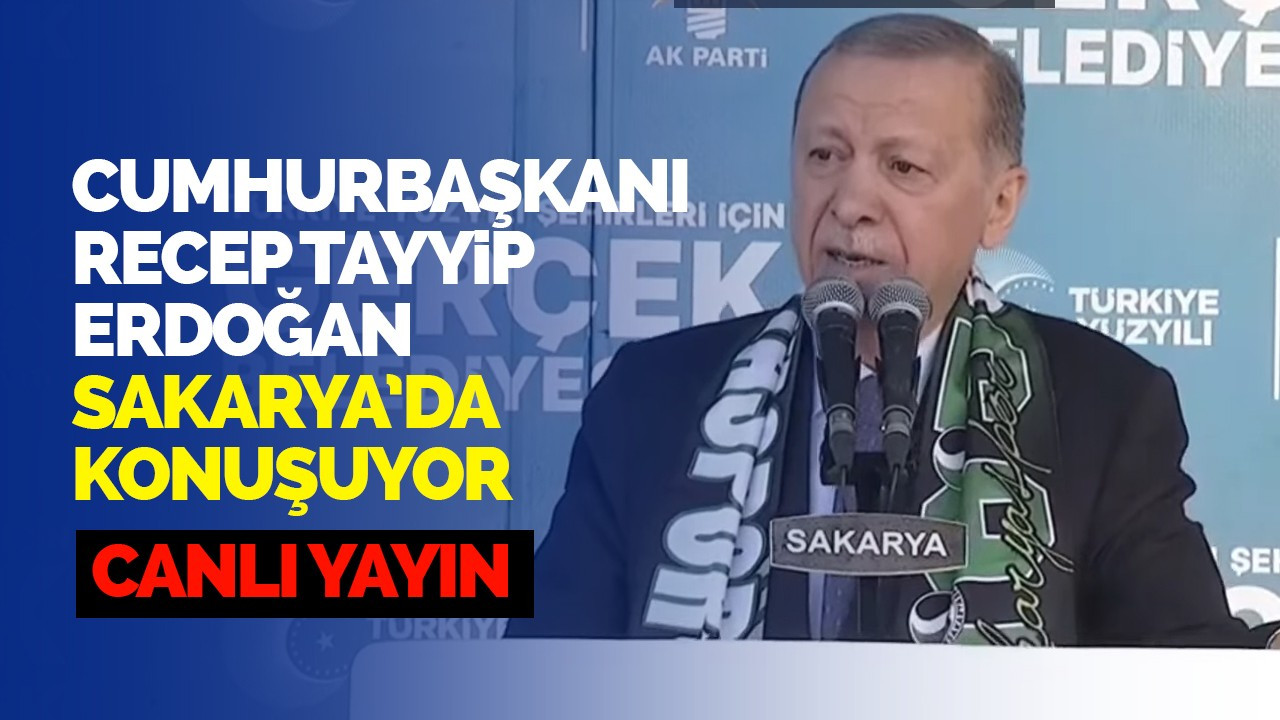 Cumhurbaşkanı Erdoğan Sakarya'da konuşuyor