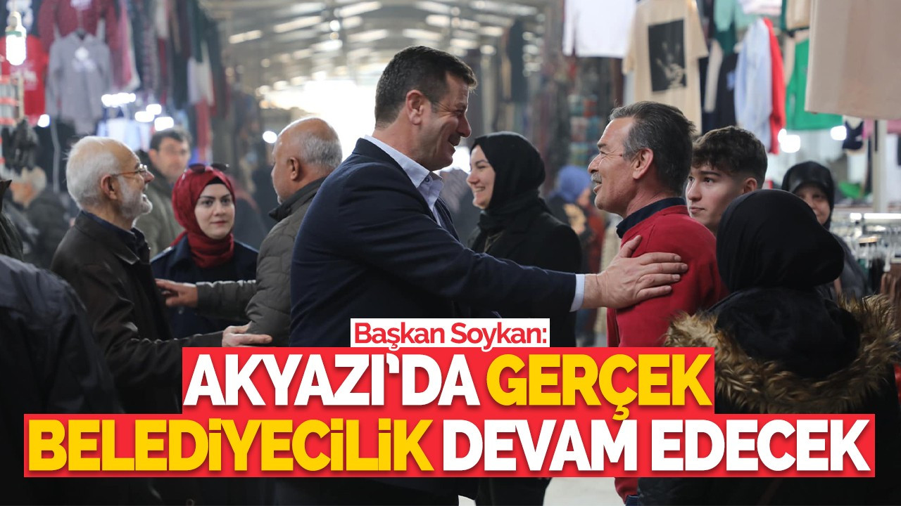Soykan: Akyazı’da gerçek belediyecilik devam edecek