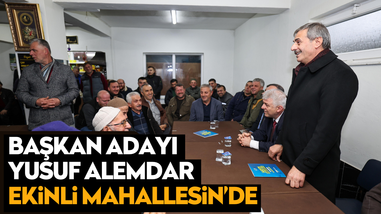 Başkan Adayı Yusuf Alemdar: Ekinli mahallemiz doğalgaza kavuşacak