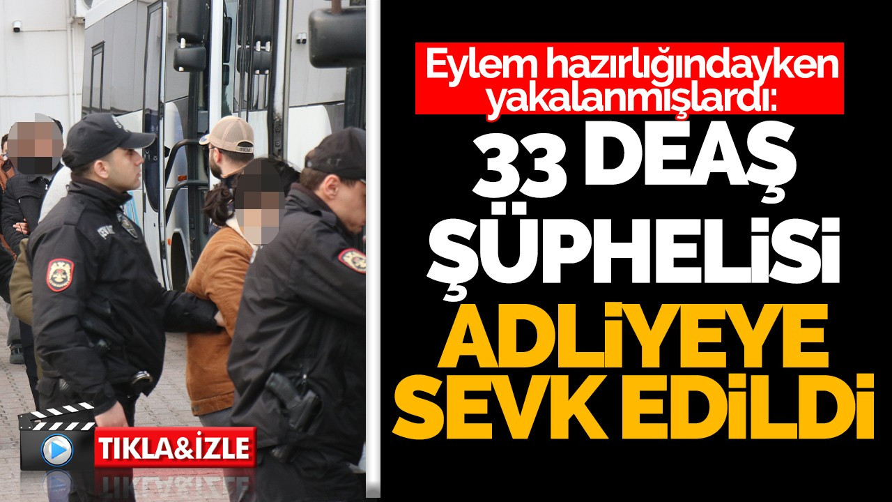 Eylem hazırlığındayken yakalanmışlardı: adliyeye sevk edildiler