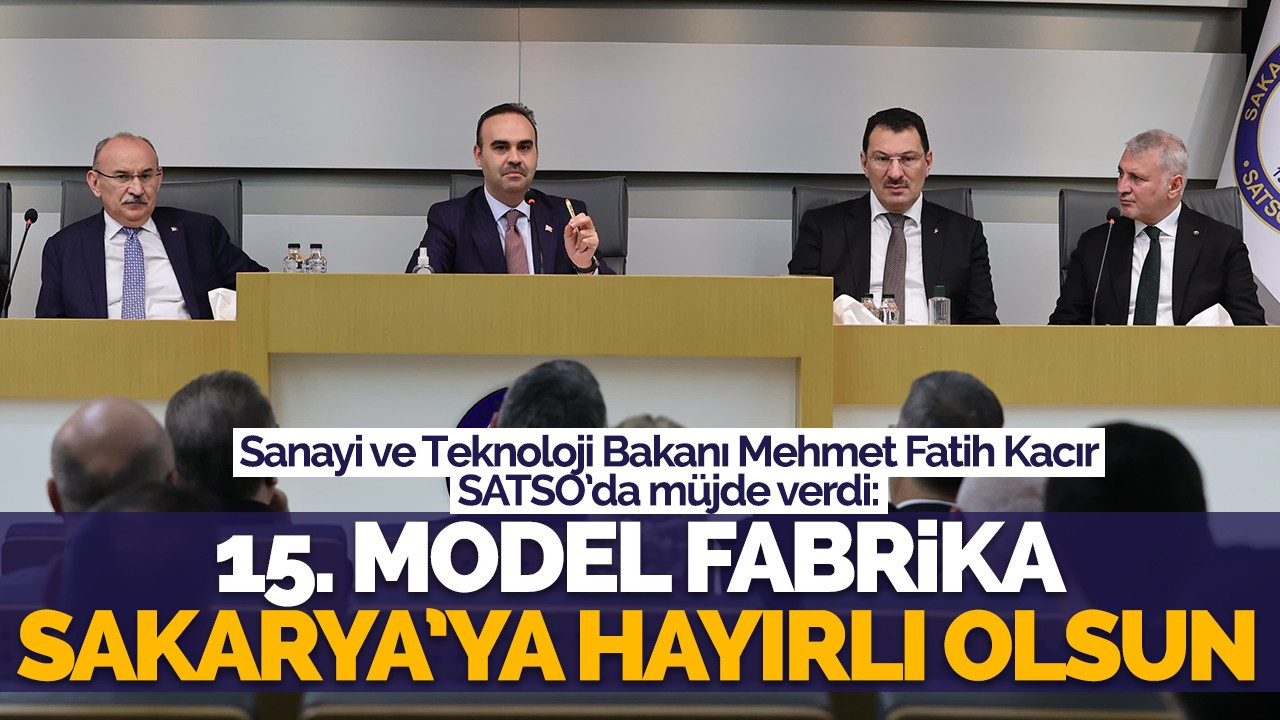 Sanayi ve Teknoloji Bakanı Mehmet Fatih Kacır SATSO’da müjde verdi!