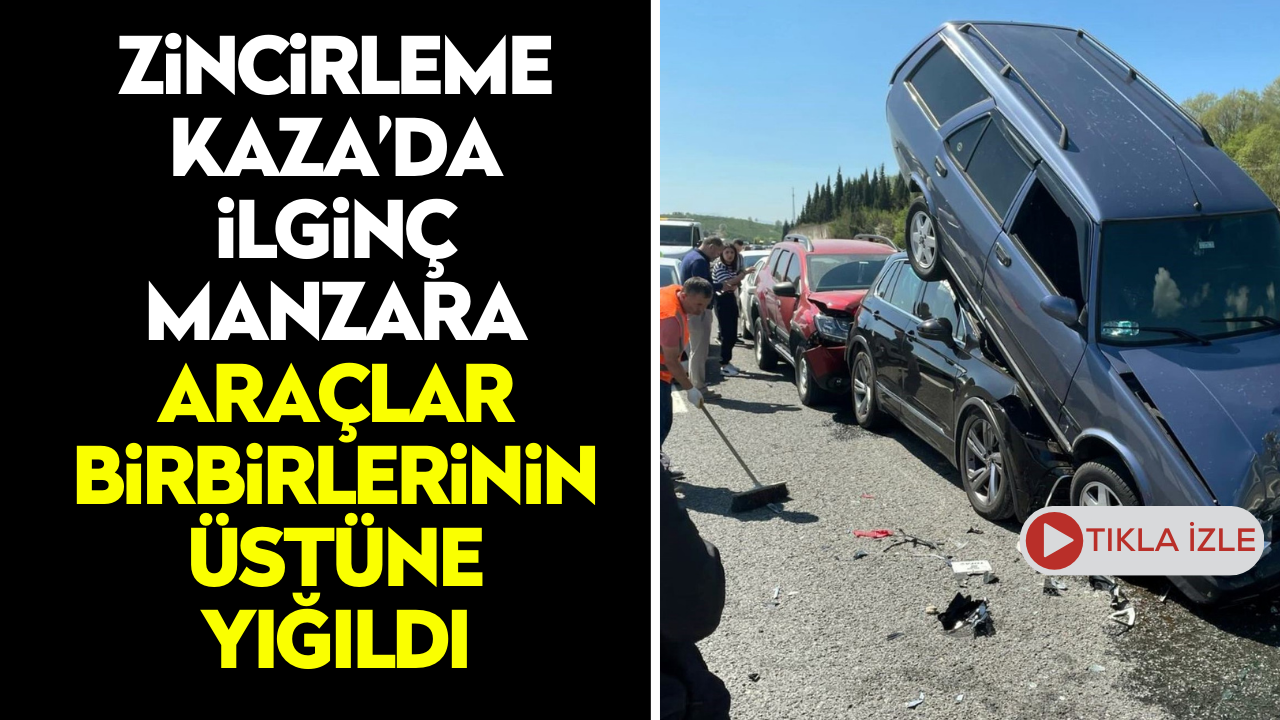 Zincirleme kazada ilginç manzara araçlar birbirlerinin üstüne yığıldı