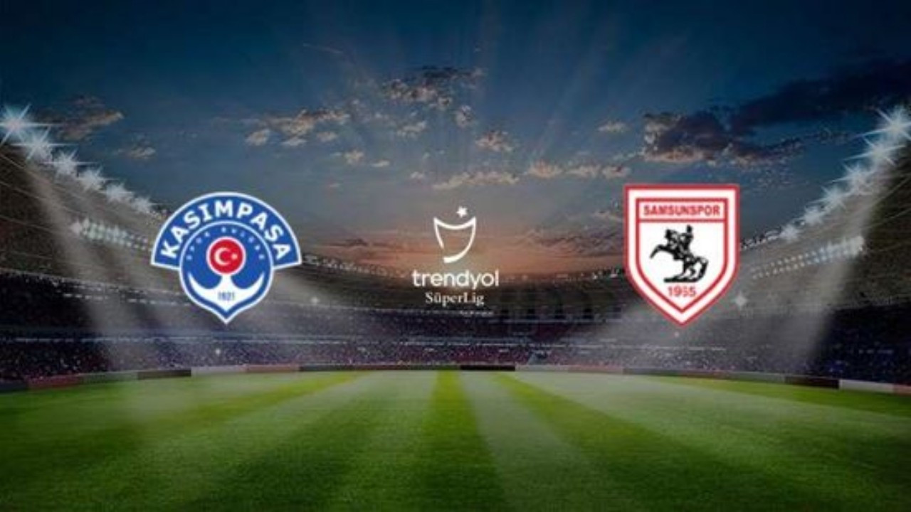 Kasımpaşa - Yılport Samsunspor maçı canlı izle!