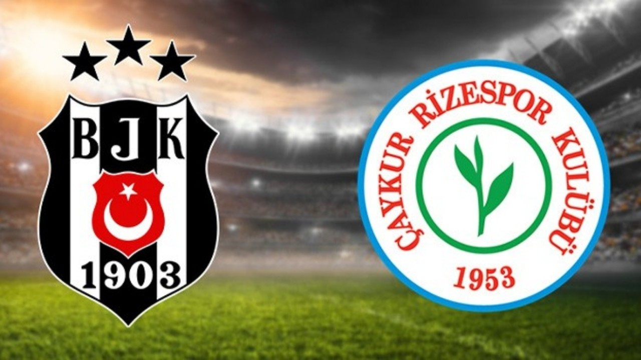Beşiktaş - Çaykur Rizespor maçı canlı izle!