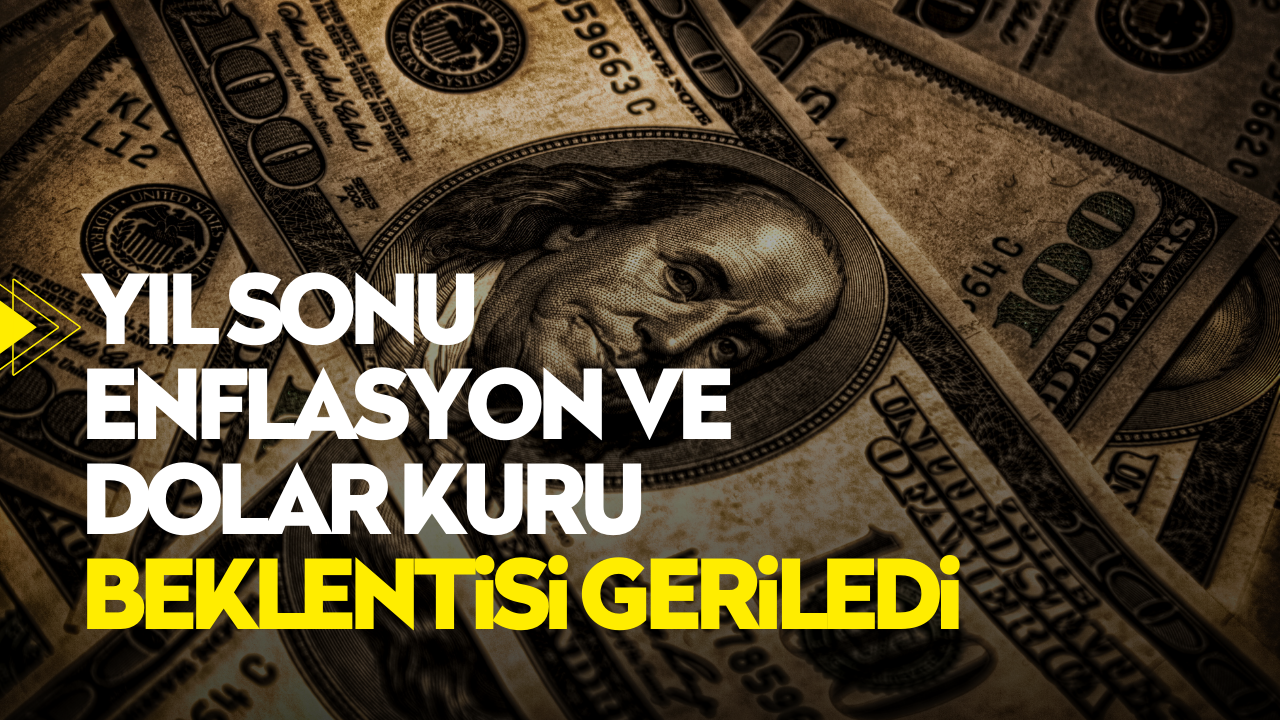 Piyasanın yıl sonu enflasyon ve dolar kuru beklentisi geriledi