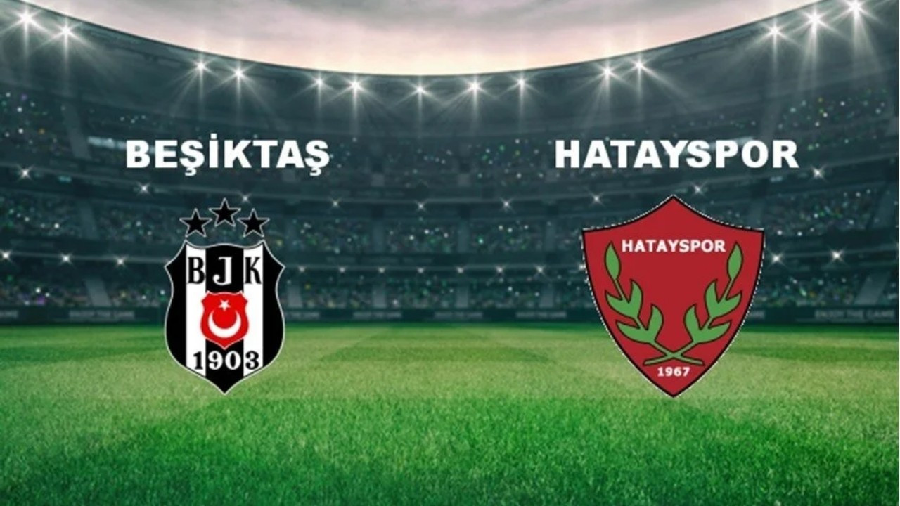 Beşiktaş - Hatayspor maçı ne zaman? Saat kaçta? Hangi kanalda canlı yayınlanacak?