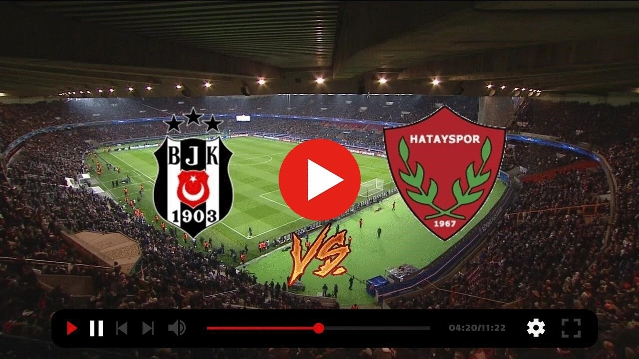 Beşiktaş - Atakaş Hatayspor maçı canlı izle!