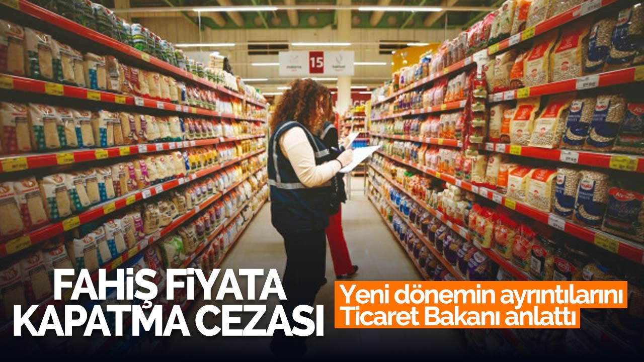 Ticaret Bakanı Bolat: Fahiş fiyatta kapatma cezası da uygulanacak