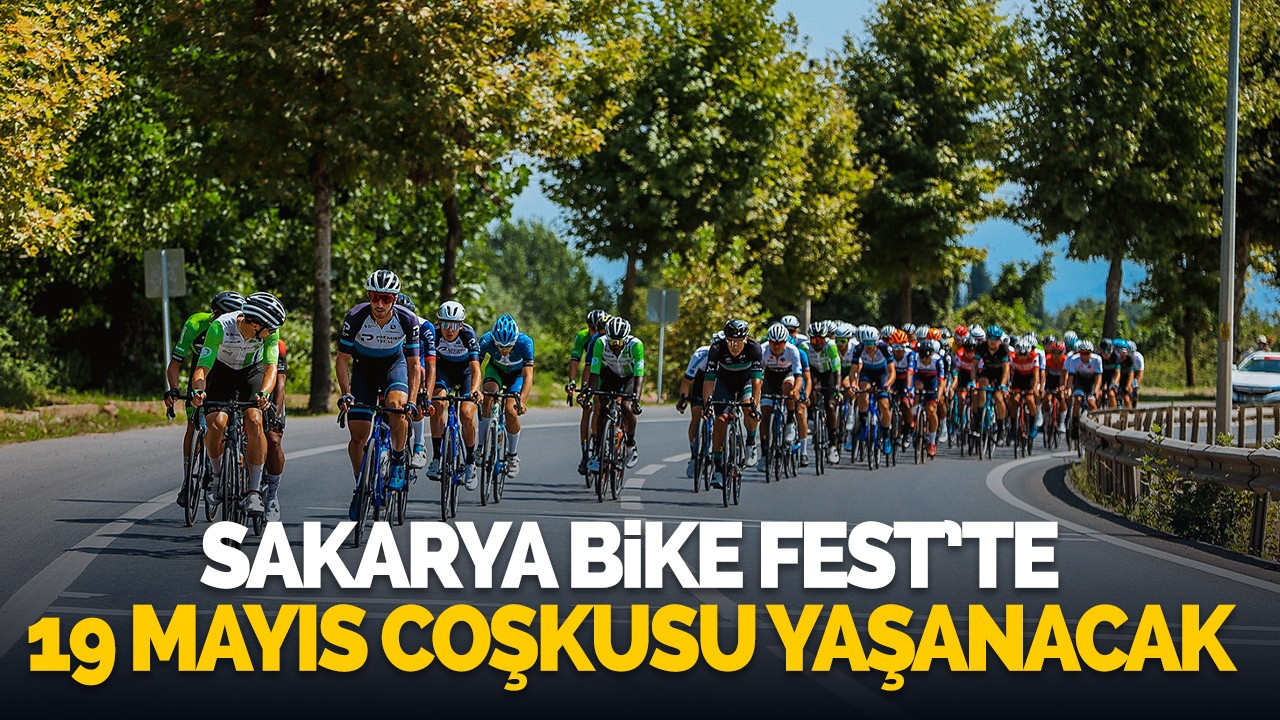 Sakarya Bike Fest’te 19 Mayıs coşkusu yaşanacak