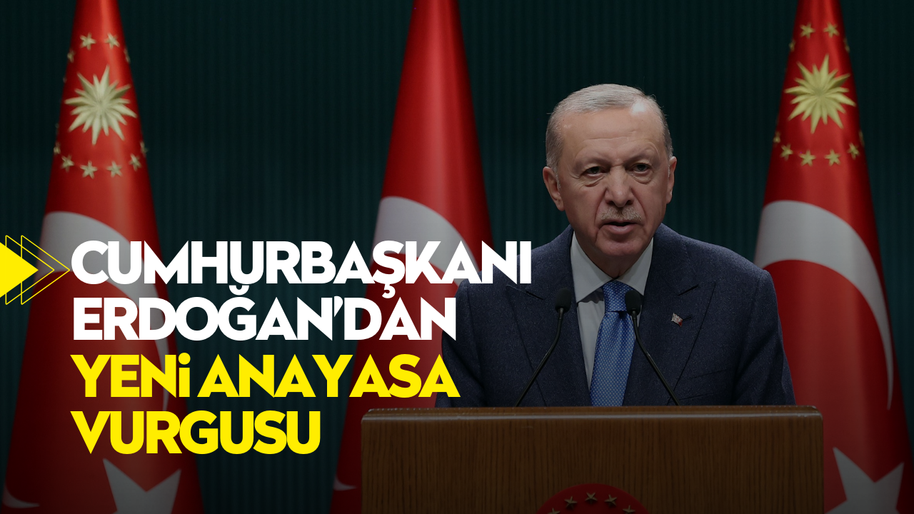 Cumhurbaşkanı Erdoğan’dan yeni anayasa vurgusu