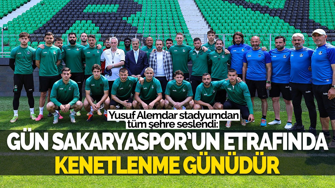 Başkan Alemdar: Gün Sakaryaspor’un etrafında kenetlenme günüdür