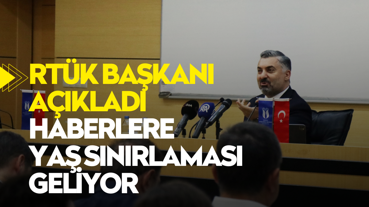 RTÜK Başkanı açıkladı: Haberlere yaş sınırlaması uygulaması geliyor