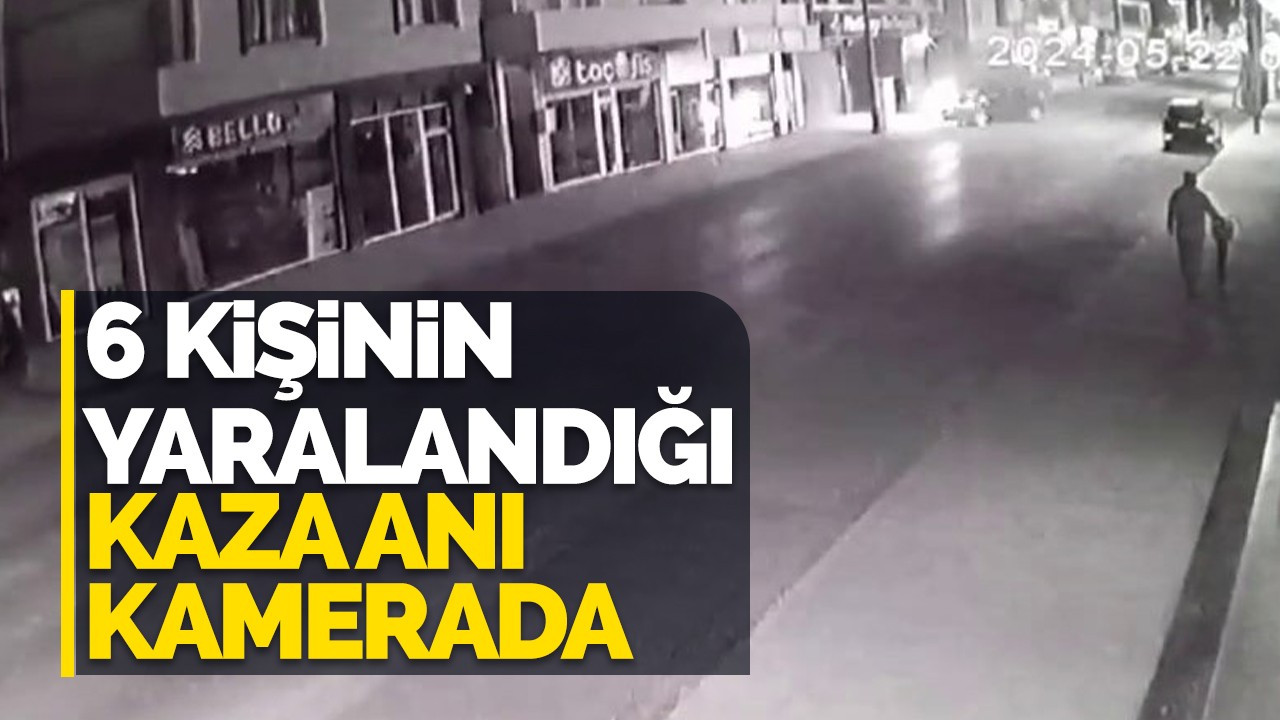 6 kişinin yaralandığı kaza anı kamerada