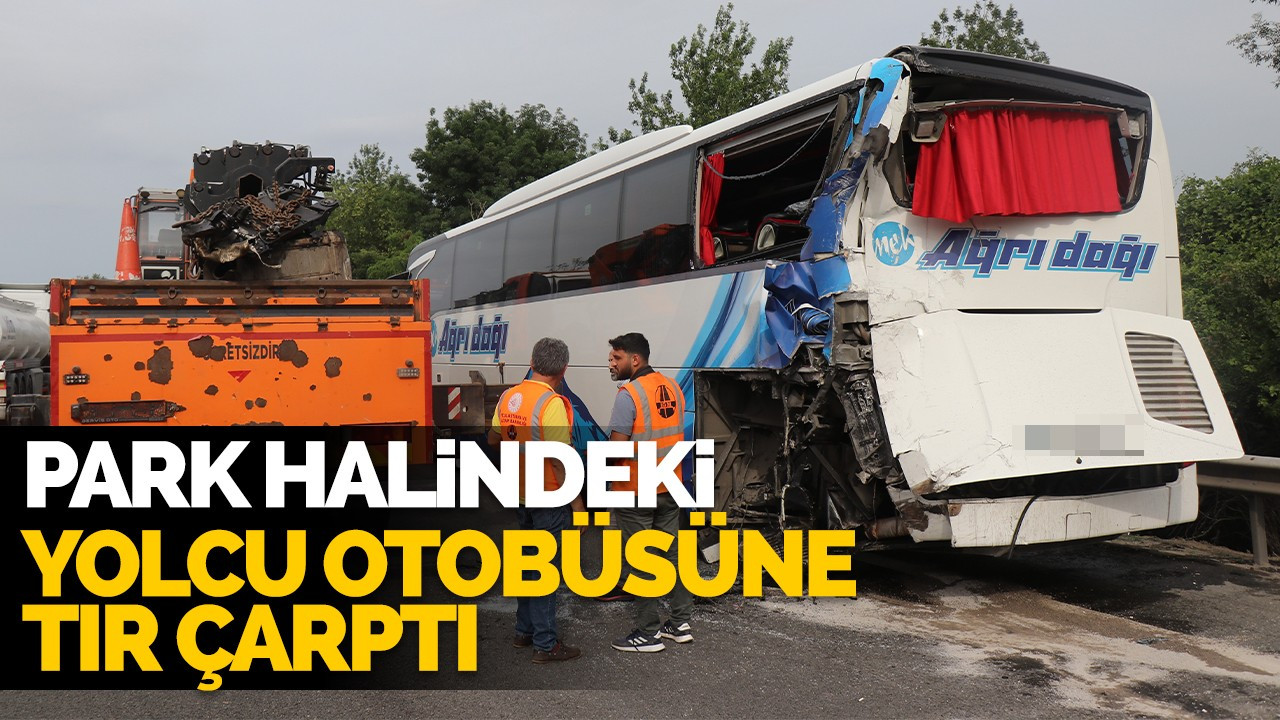 Emniyet şeridinde park halindeki yolcu otobüsüne tır çarptı: 3 yaralı