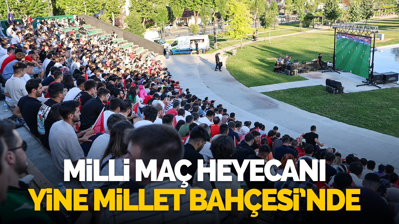 Milli maç heyecanı yine Millet Bahçesi’ndeki dev ekranda