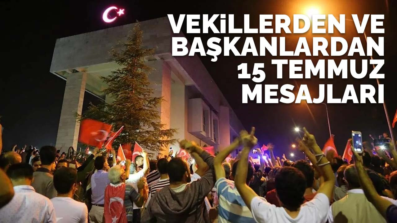 Sakaryalı vekiller ve başkanlardan 15 Temmuz mesajları