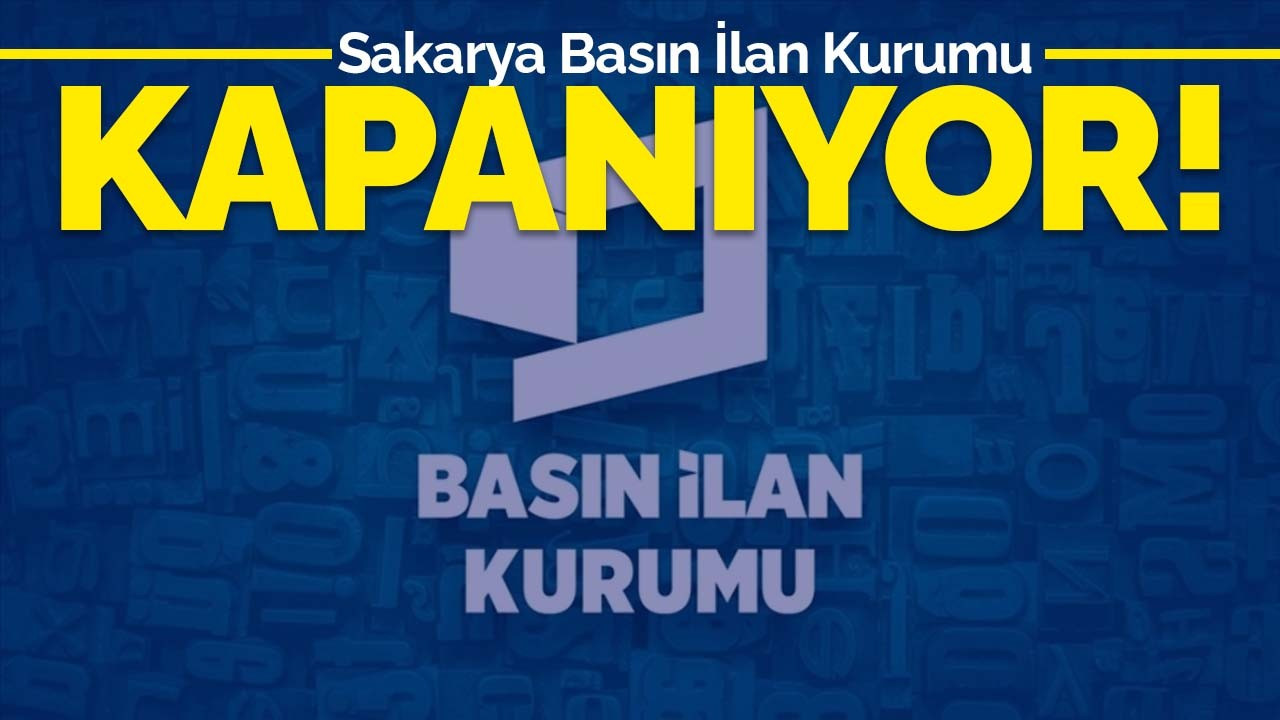 Sakarya Basın İlan Kurumu kapanıyor!