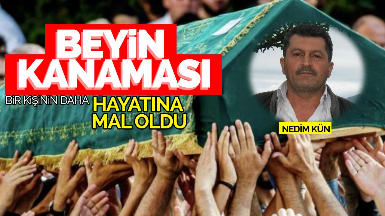 Beyin Kanaması Bir Kişinin Daha Hayatına Mal Oldu