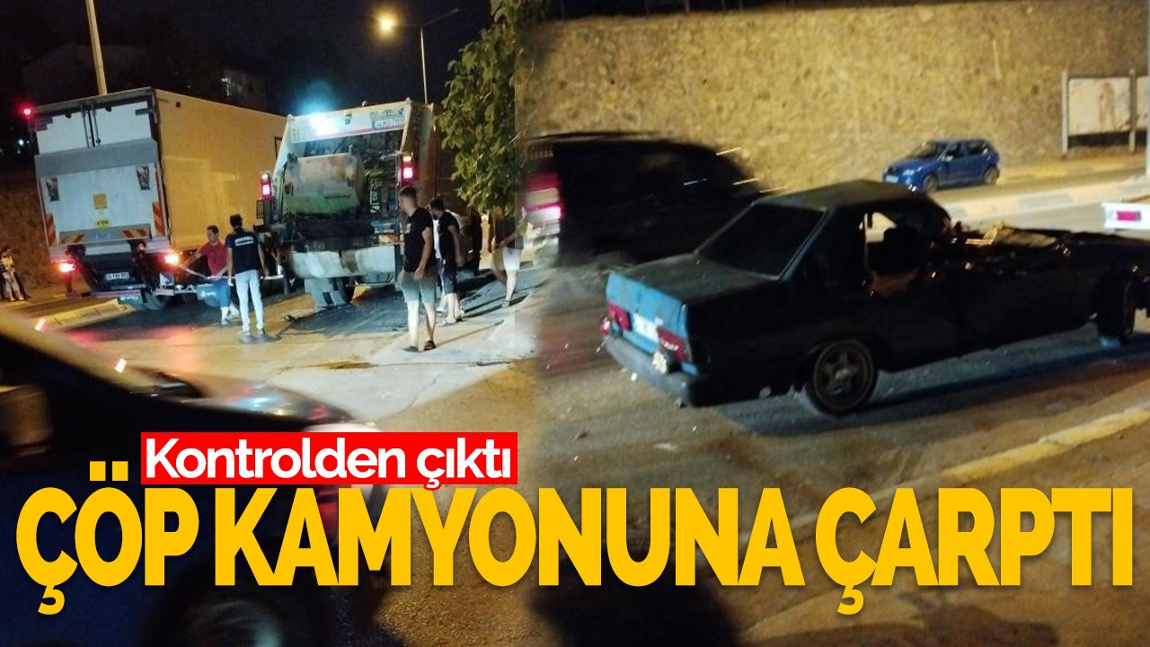 Hakimiyetini kaybetti, çöp kamyonuna çarptı