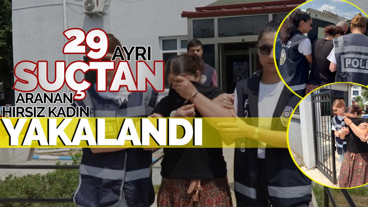 Tam 29 Suçtan Aranan Hırsız Kadın Yakalandı