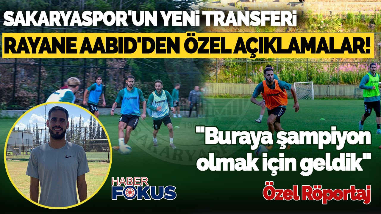 Sakaryaspor'un Yeni Transferi Rayane Aabid'den Özel Açıklamalar!
