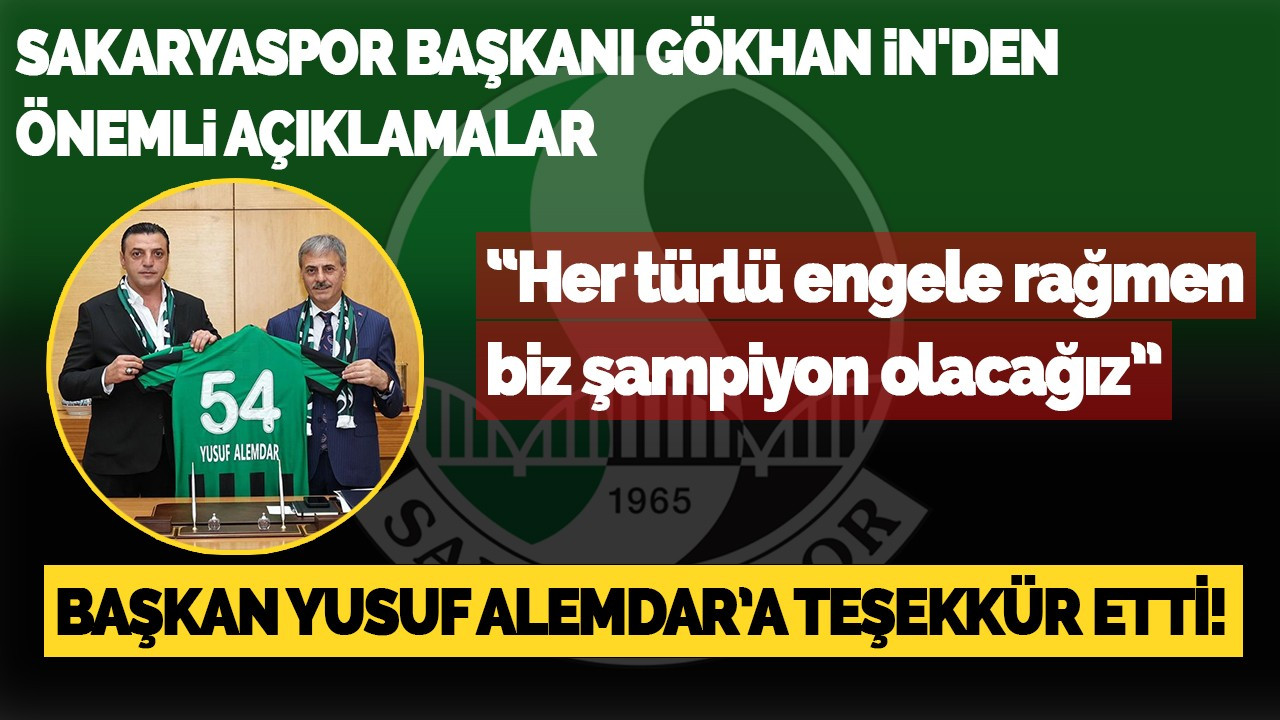 Sakaryaspor Başkanı Gökhan İn'den Önemli Açıklamalar