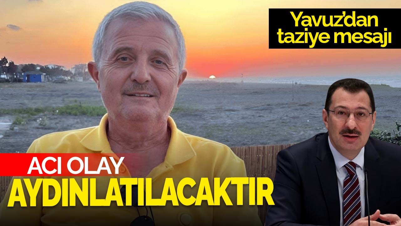 Yavuz : ‘’OLAY AYDINLATILACAKTIR’’