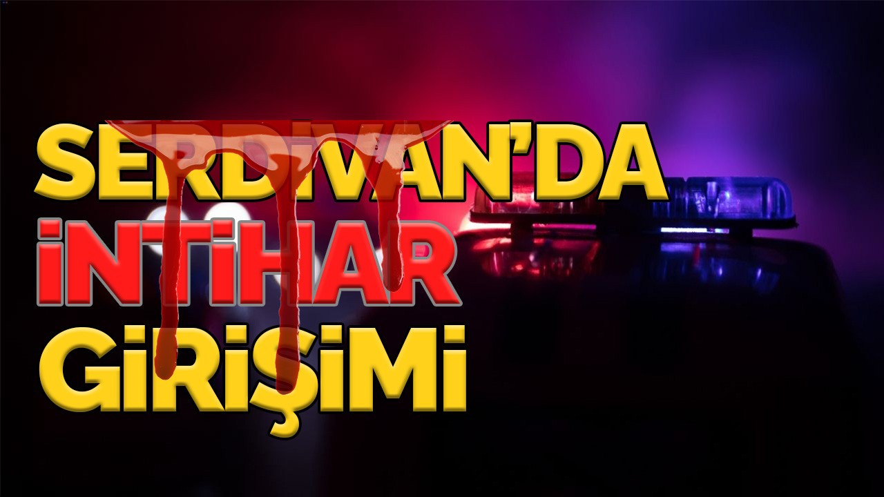 Serdivan’da İntihar girişimi