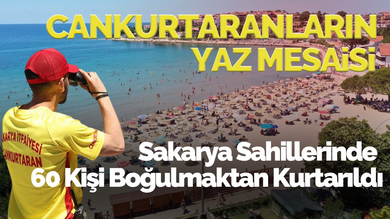 Sakarya Sahillerinde 60 Kişi Boğulmaktan Kurtarıldı