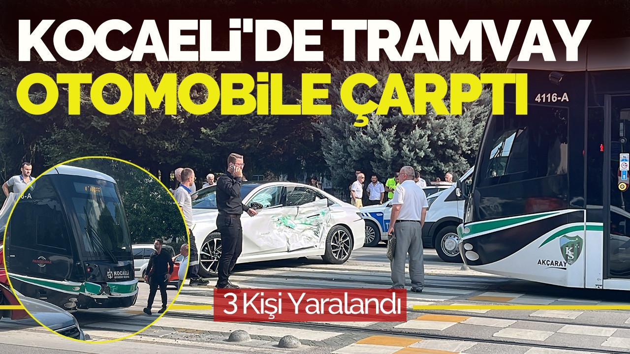 Kocaeli'de Tramvay Otomobile Çarptı: 3 Yaralı