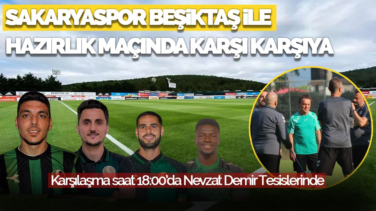 Sakaryaspor Beşiktaş ile Hazırlık Maçında Karşı Karşıya