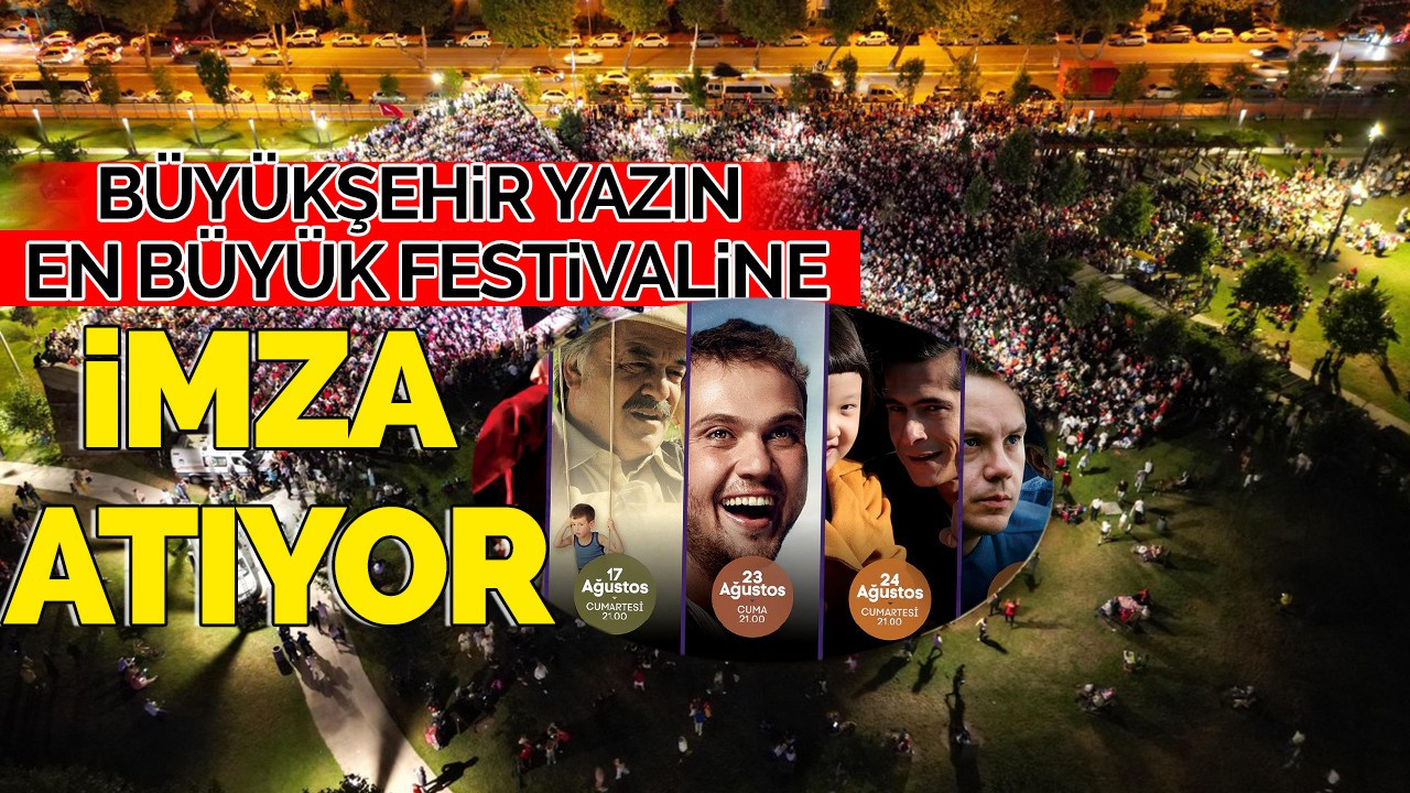 Büyükşehir Yazın En Büyük Festivaline İmza Atıyor