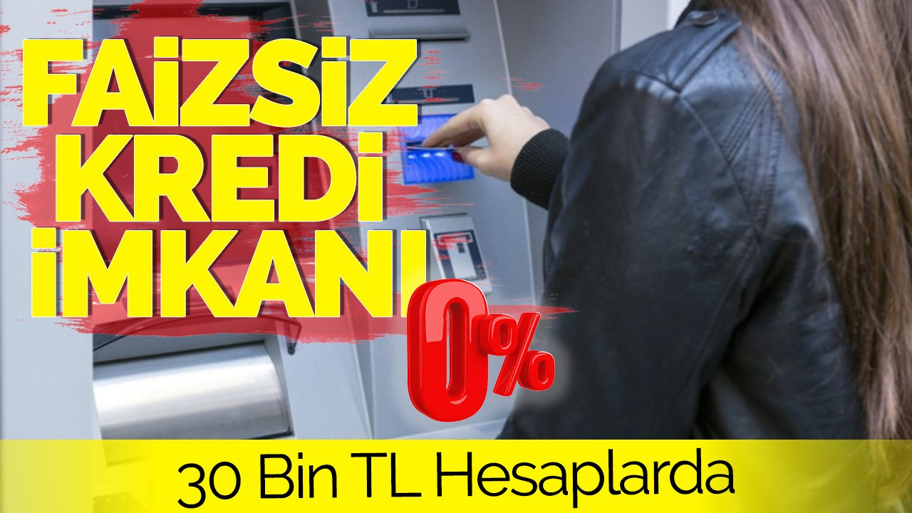 Faizsiz Kredi Veren Bankalar: 30 Bin Hesaplarda