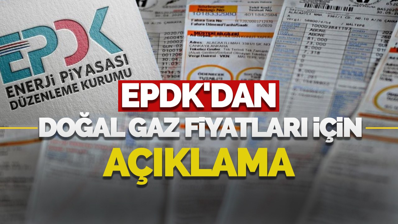 EPDK'dan Doğal Gaz Fiyatları İçin Açıklama