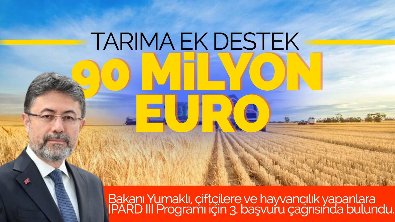 Tarıma Ek Destek: 90 Milyon Euro!