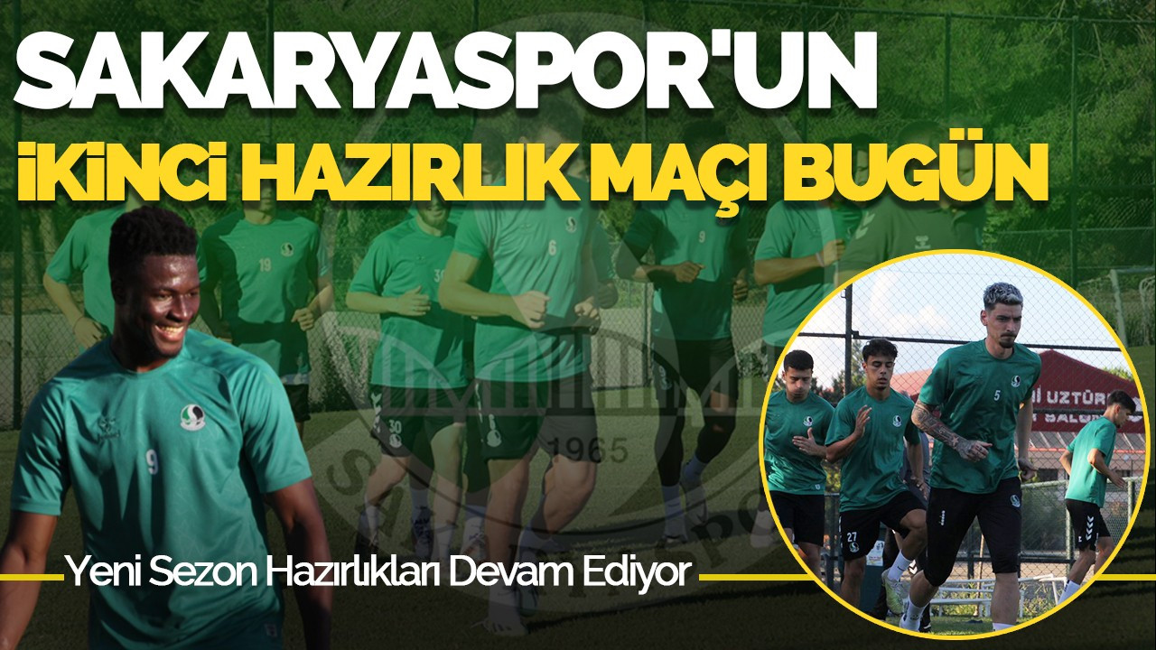 Sakaryaspor'un İkinci Hazırlık Maçı Bugün