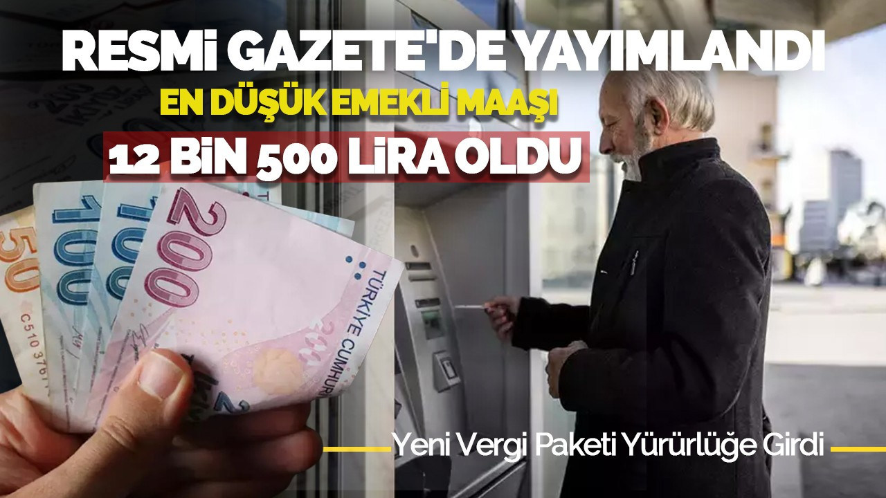 Resmi Gazete'de Yayımlandı: En Düşük Emekli Maaşı 12 Bin 500 Lira Oldu