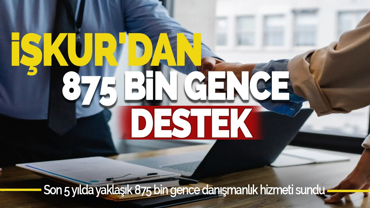 İŞKUR'dan 875 Bin Gence Destek