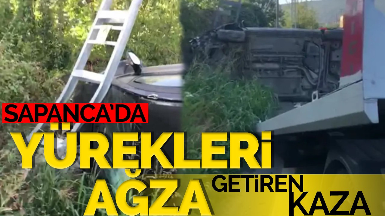 Sapanca'da Yürekleri Ağza Getiren Kaza