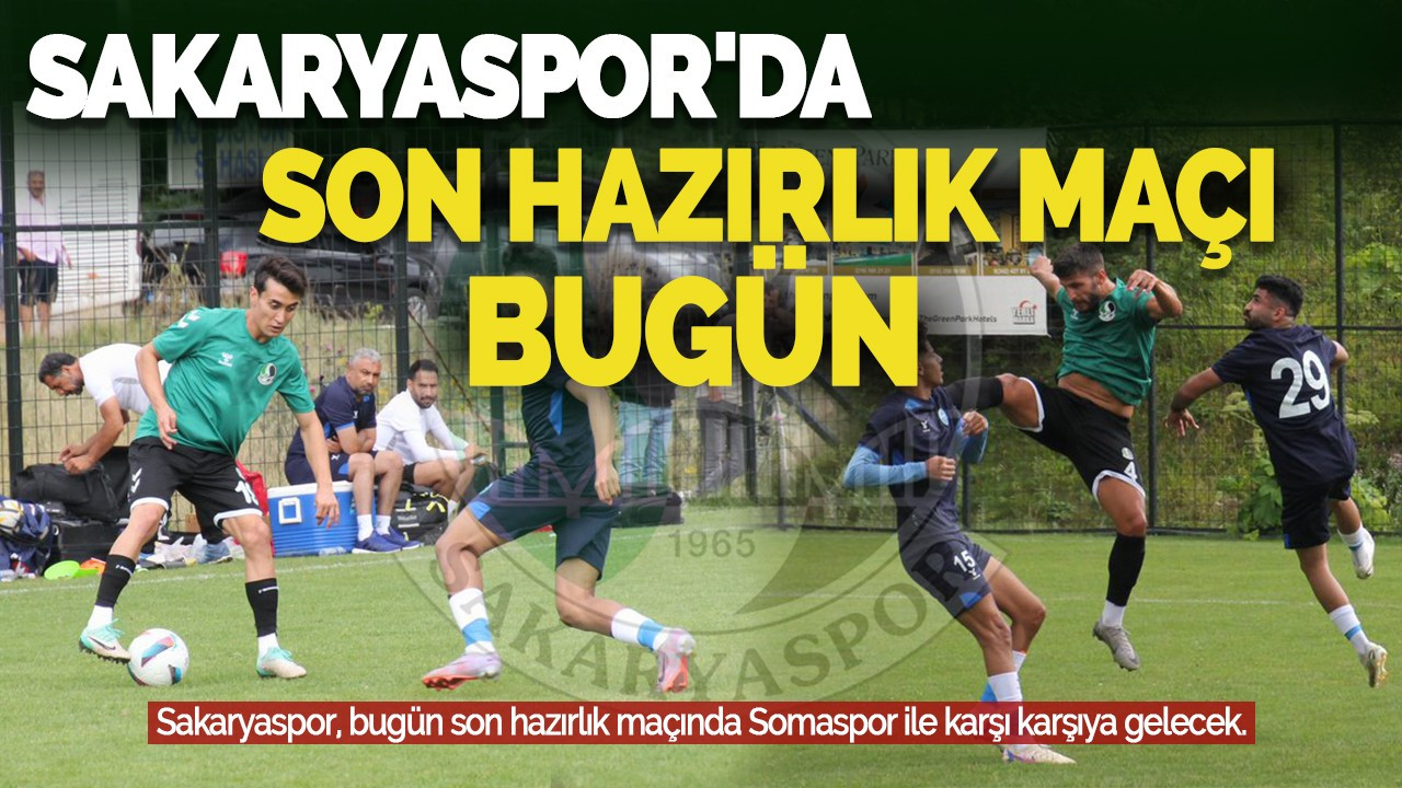 Sakaryaspor'da Son Hazırlık Maçı Bugün