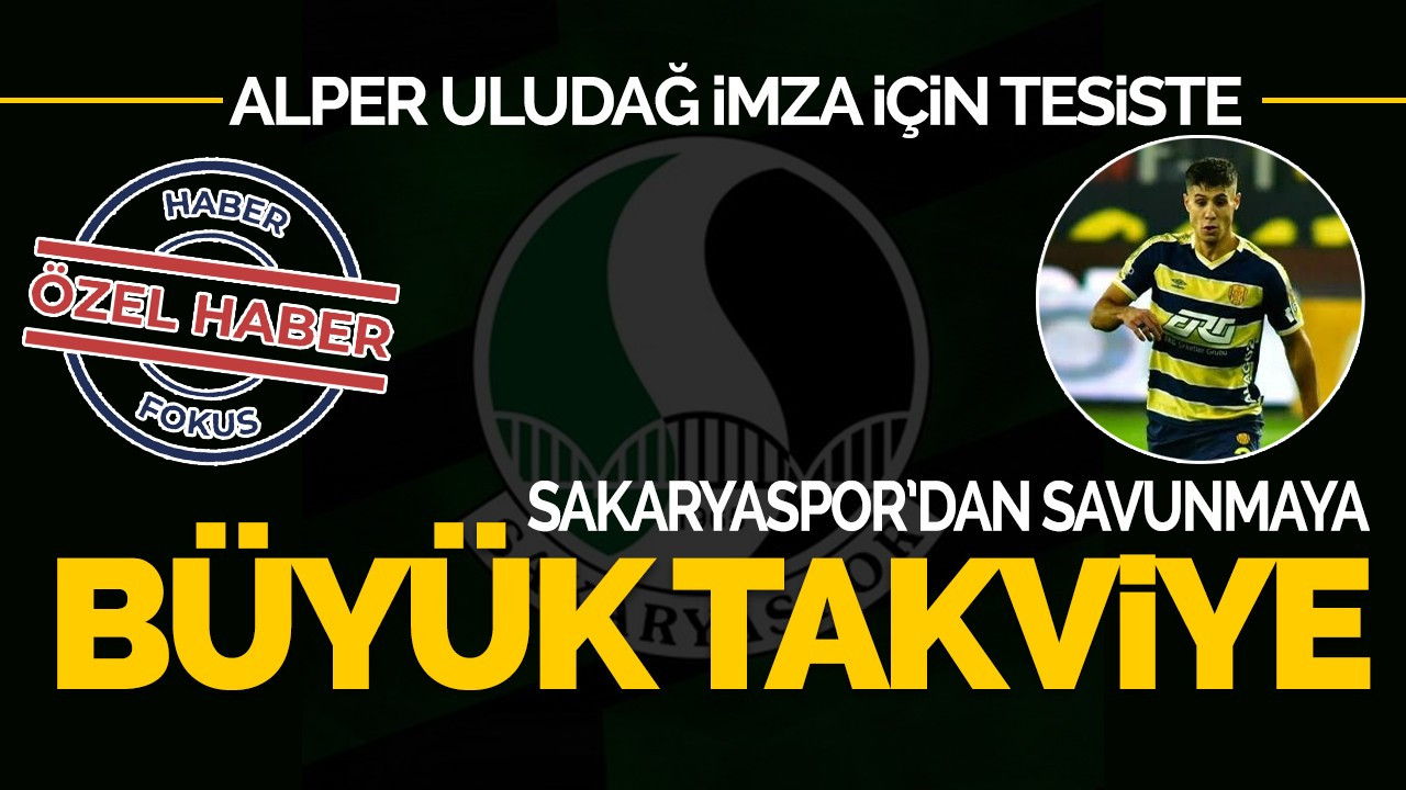 Sakaryaspor’a büyük takviye gerçekleşiyor!