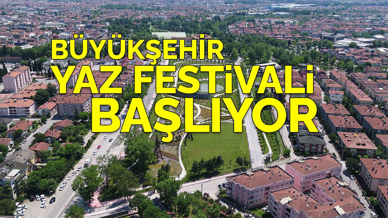 Büyükşehir yaz festivali başlıyor