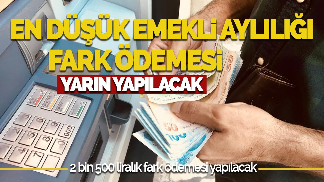 En Düşük Emekli Aylığı Fark Ödemesi Yarın Yapılacak