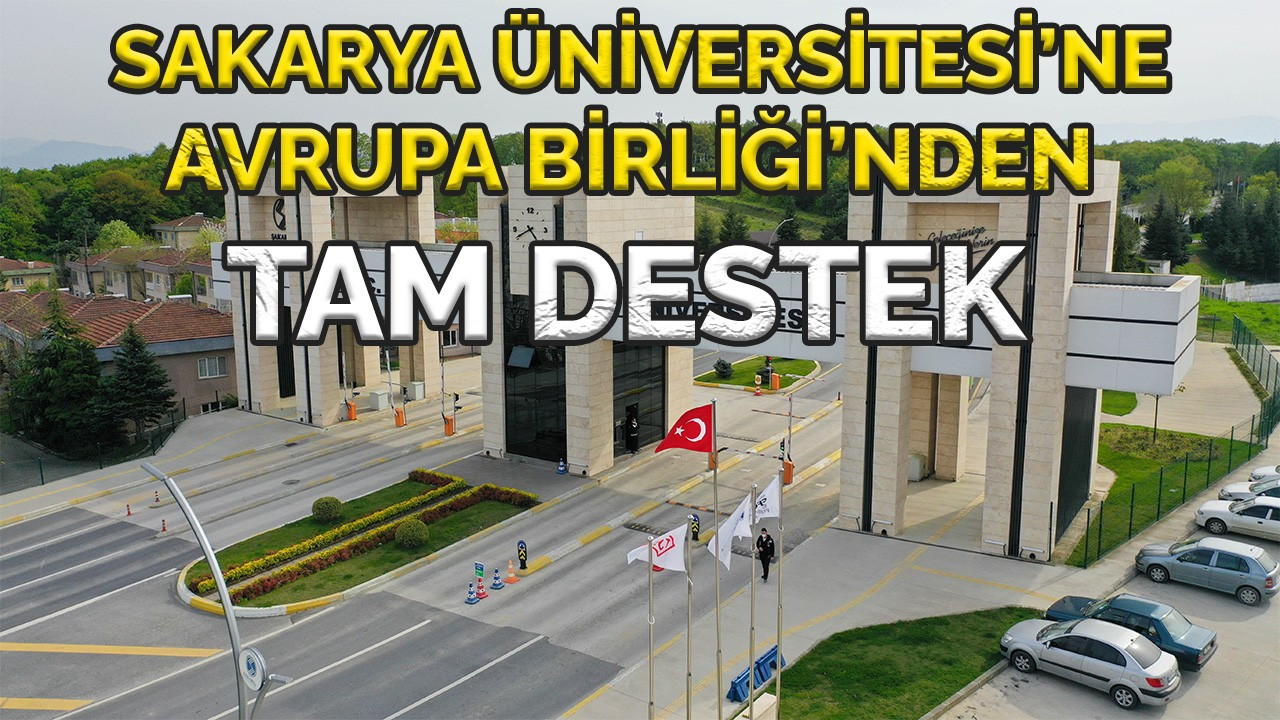 Sakarya Üniversitesi’ne Avrupa Birliği’nden Destek