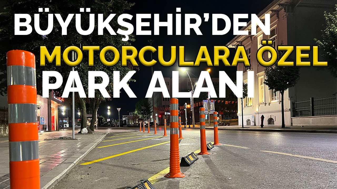 Büyükşehir’den Motorculara özel park alanı