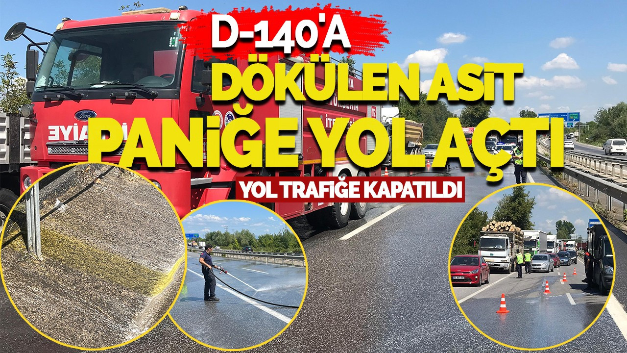 D-140'a Dökülen Asit Paniğe Yol Açtı: Yol Trafiğe Kapatıldı