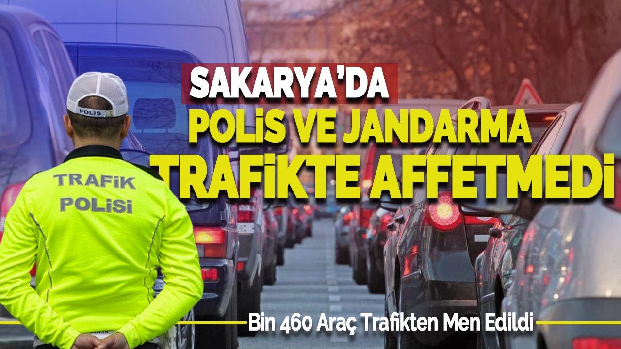 Sakarya’da Bin 460 Araç Trafikten Men Edildi