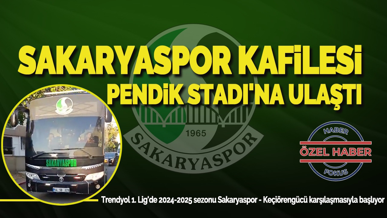 Sakaryaspor Kafilesi Pendik Stadı'na Ulaştı