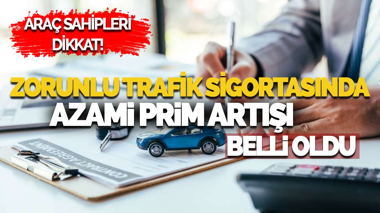 Zorunlu trafik sigortasında azami prim artışı belli oldu