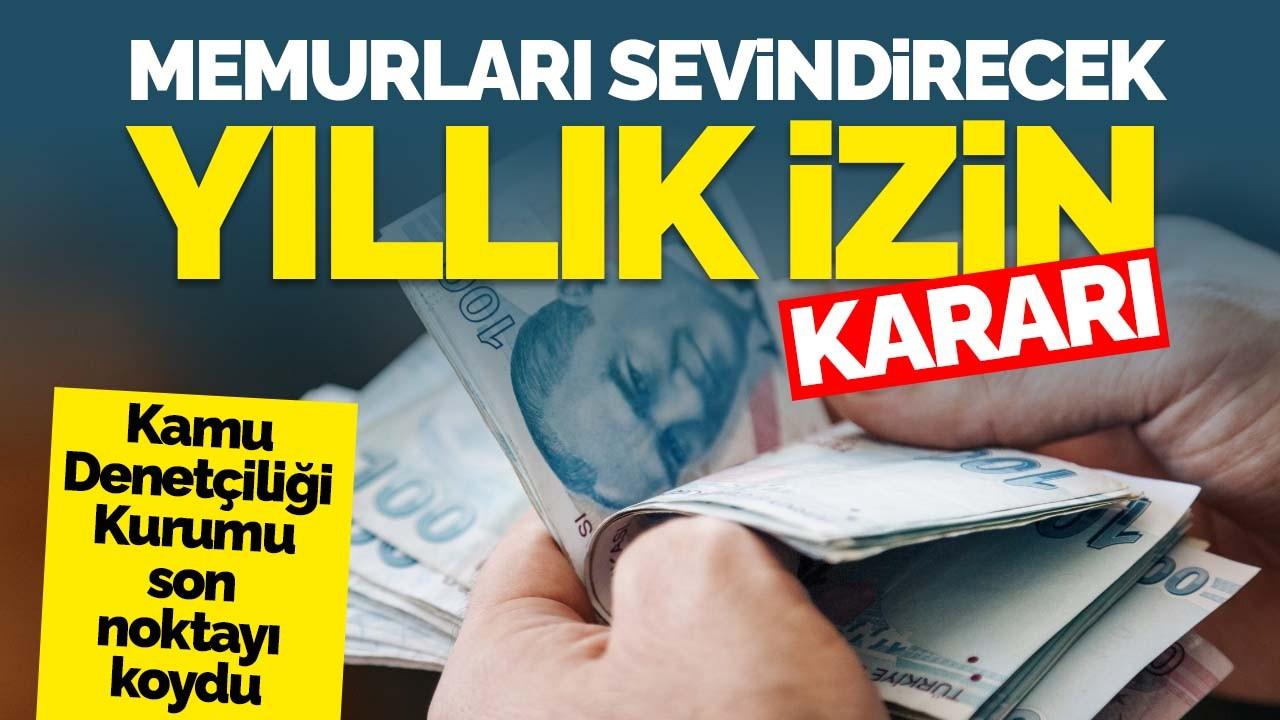 Memurları sevindirecek yıllık izin kararı